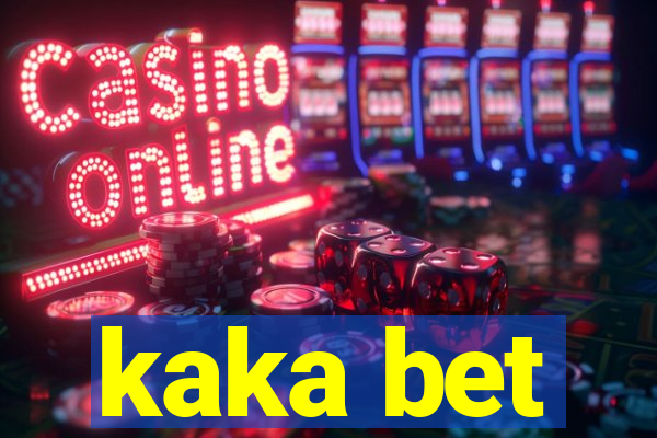 kaka bet